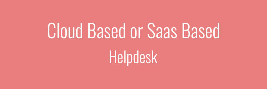Cloud-based-or-SaaS-based Help desk